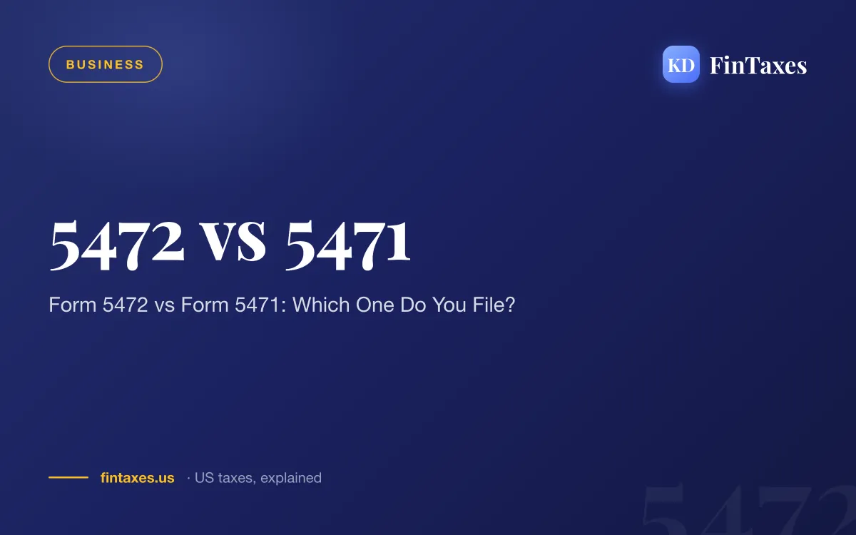 Form 5472 vs Form 5471: Which One Do You File?