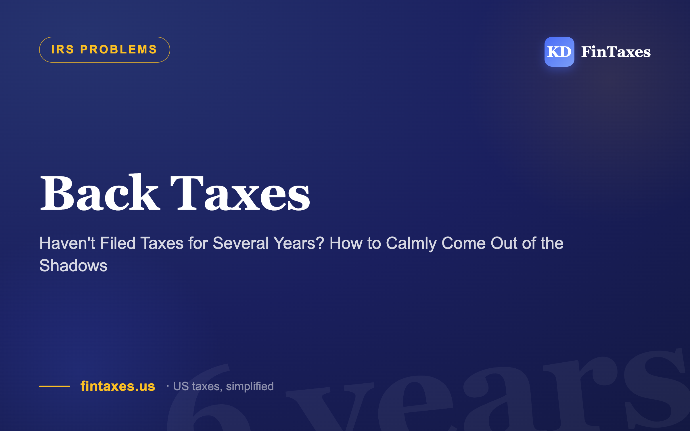 Haven't Filed Taxes for Several Years? How to Calmly Come Out of the Shadows
