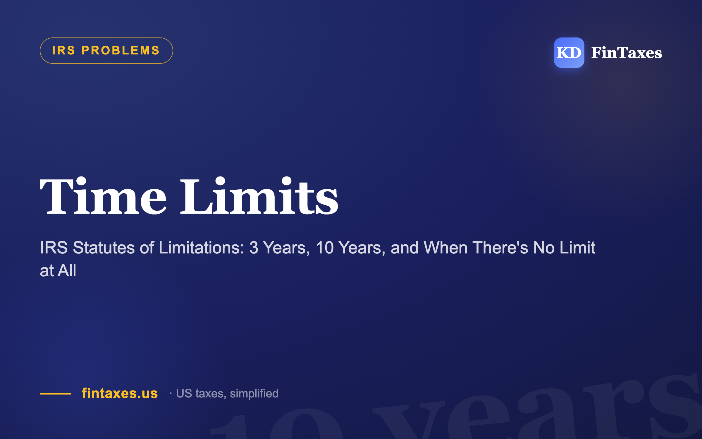 IRS Statutes of Limitations: 3 Years, 10 Years, and When There's No Limit at All