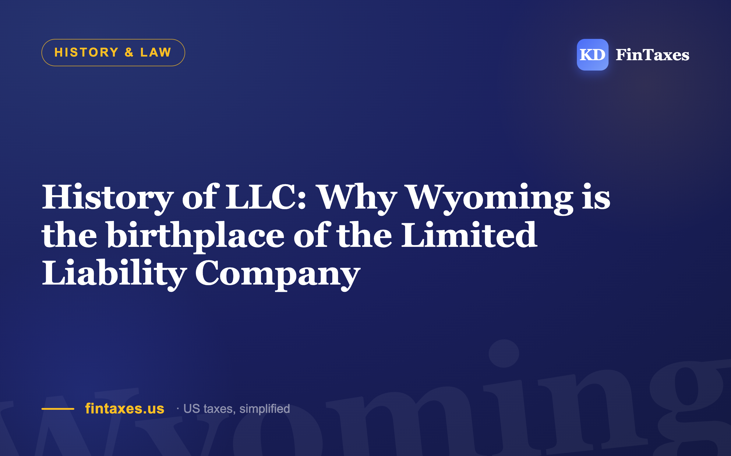 History of LLC: Why Wyoming is the birthplace of the Limited Liability Company