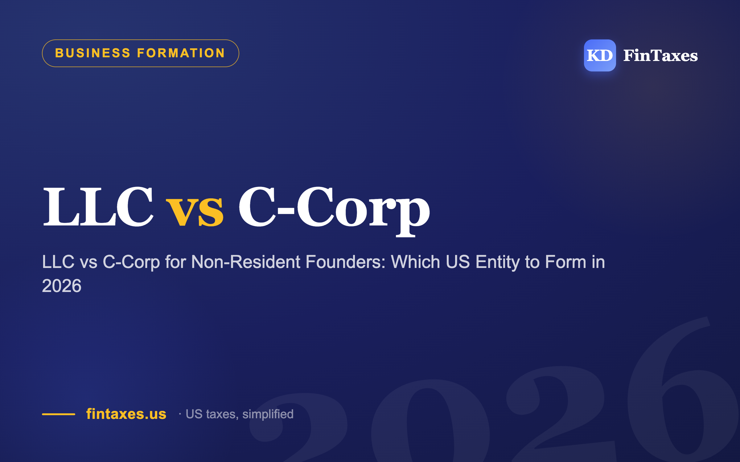 LLC vs C-Corp for Non-Resident Founders: Which US Entity to Form in 2026