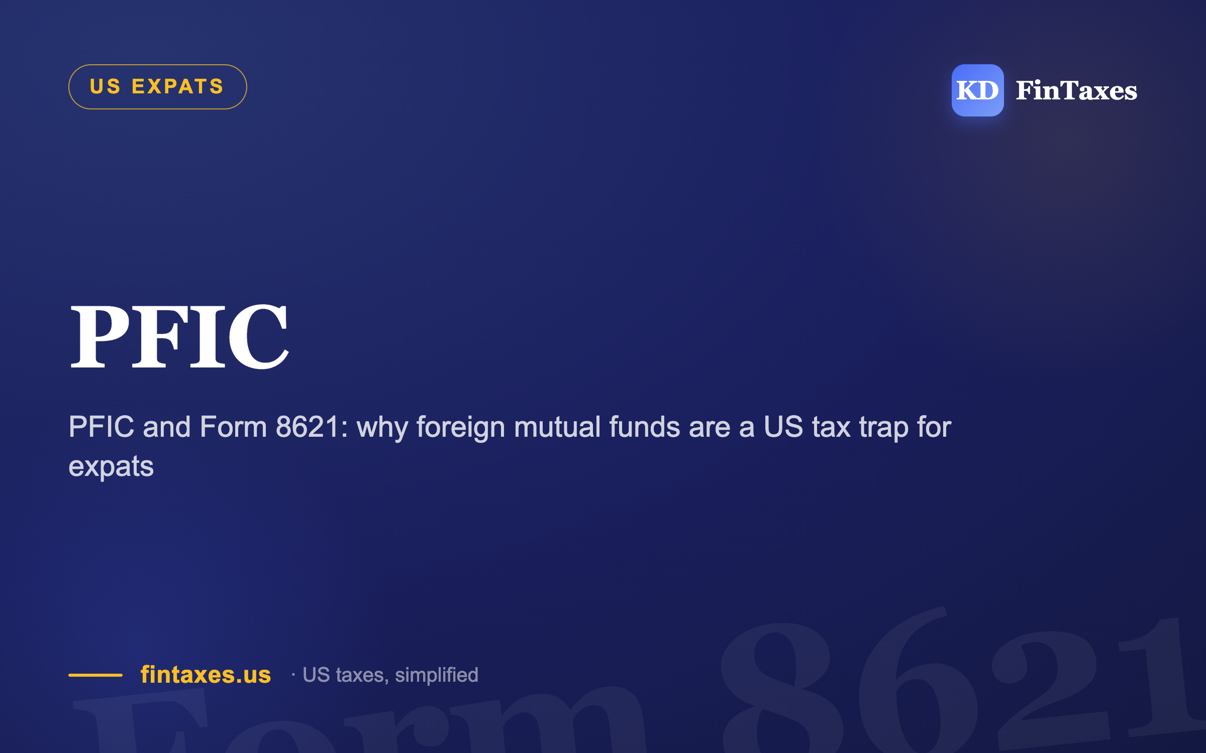 PFIC and Form 8621: why foreign mutual funds are a US tax trap for expats