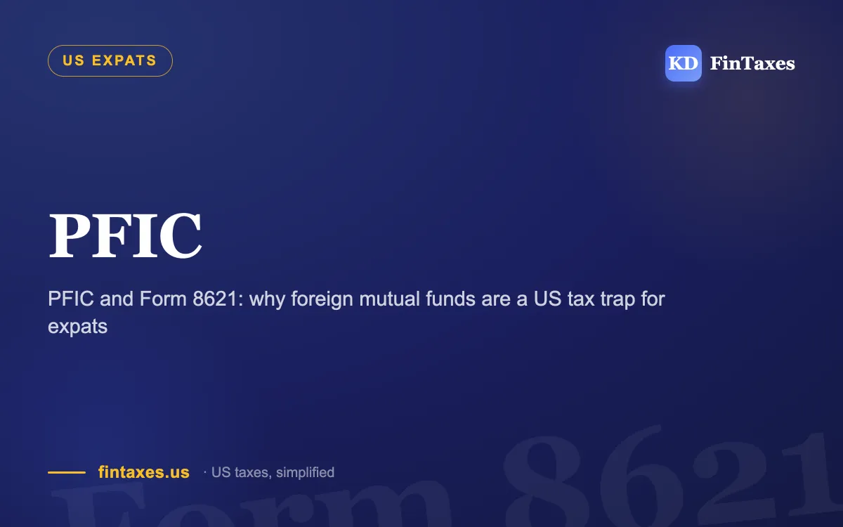 PFIC and Form 8621: why foreign mutual funds are a US tax trap for expats