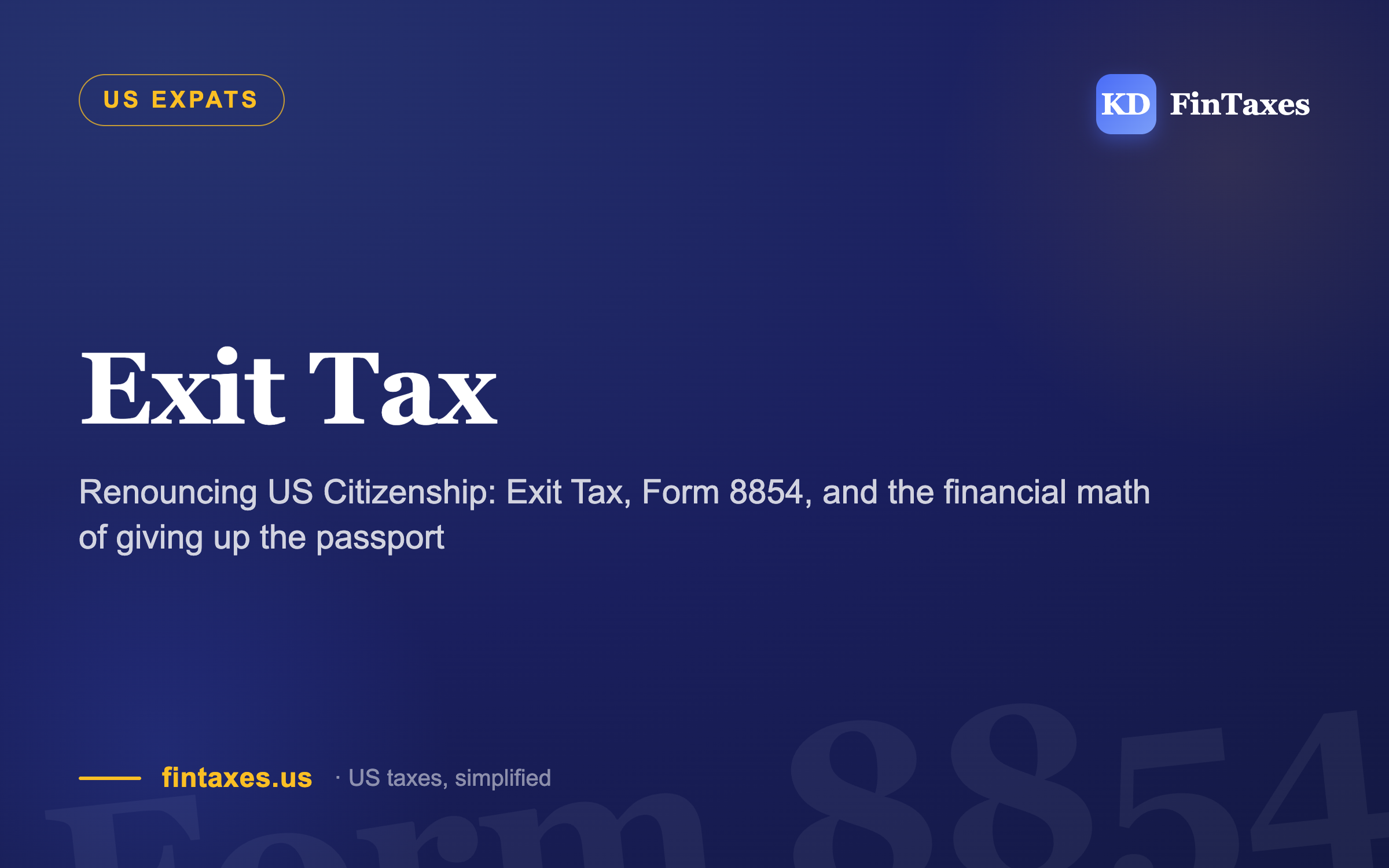 Renouncing US Citizenship: Exit Tax, Form 8854, and the financial math of giving up the passport
