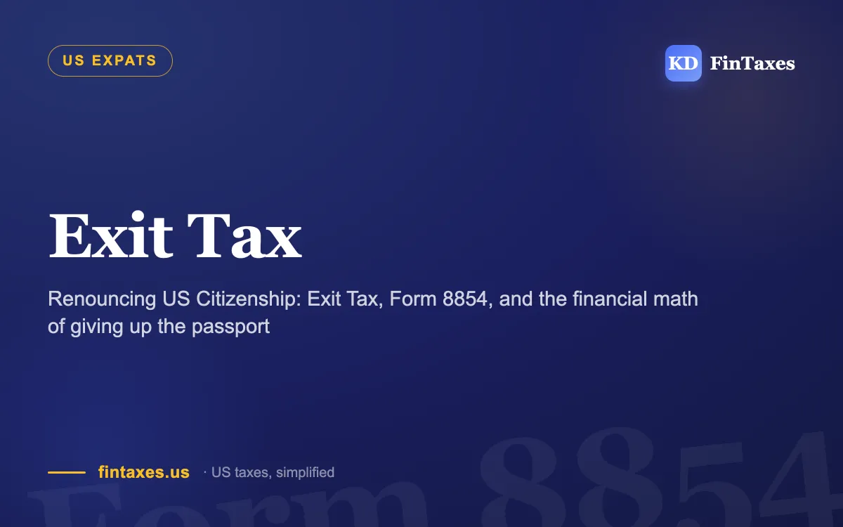 Renouncing US Citizenship: Exit Tax, Form 8854, and the financial math of giving up the passport