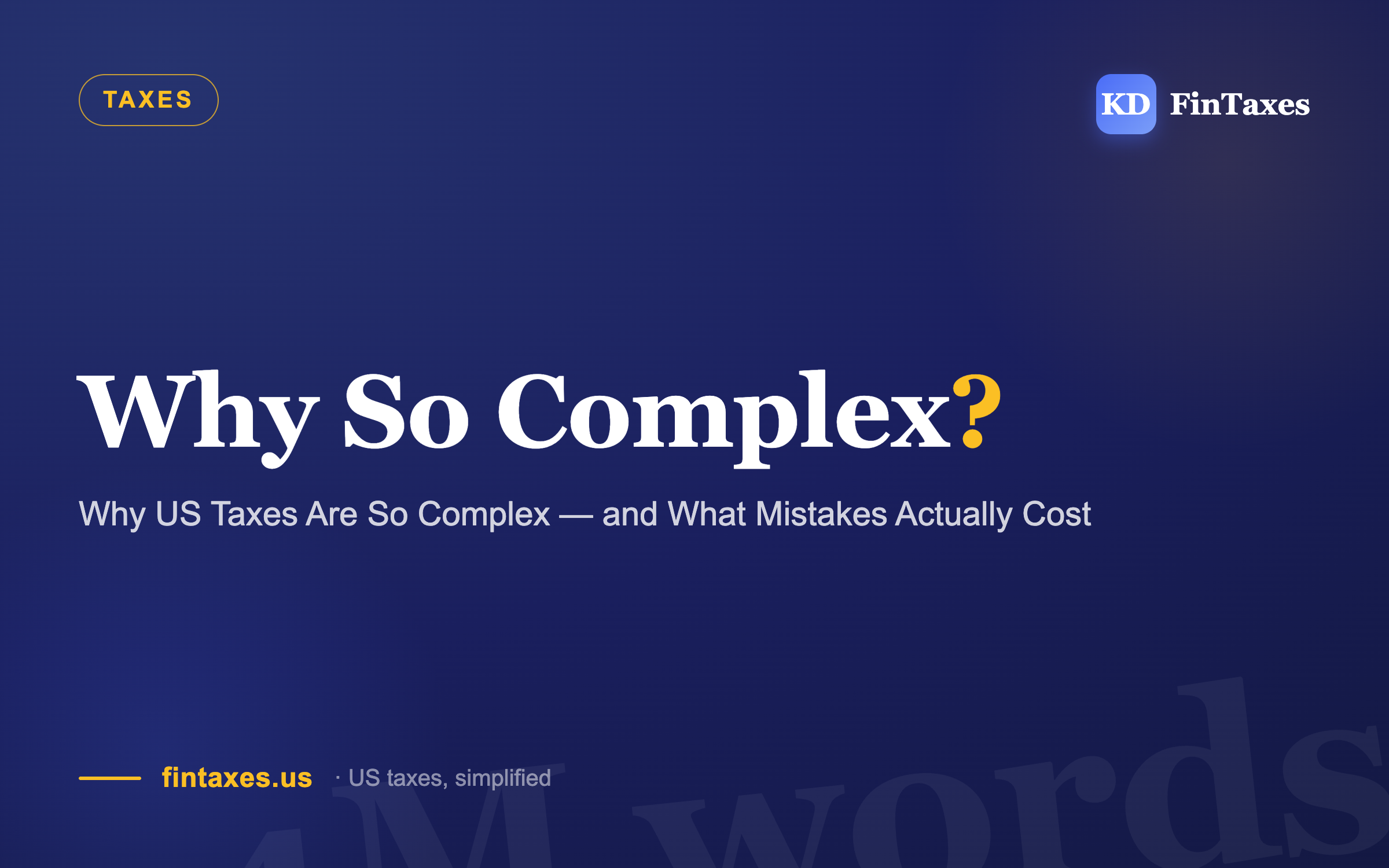 Why US Taxes Are So Complex — and What Mistakes Actually Cost
