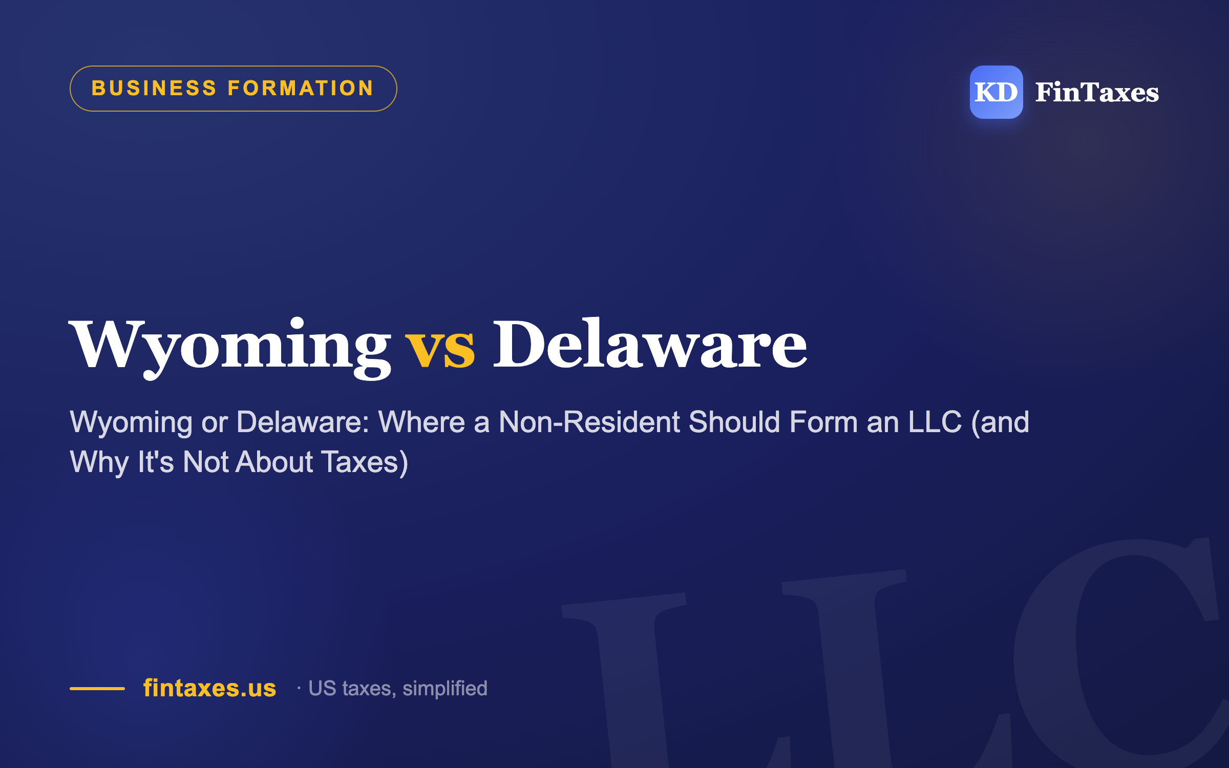 Wyoming or Delaware: Where a Non-Resident Should Form an LLC (and Why It's Not About Taxes)